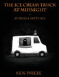 The Ice Cream Truck at Midnight: Stories & Sketches - Hardcover