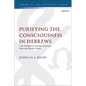 Purifying the Consciousness in Hebrews: Cult, Defilement and the Perpetual Heavenly Blood of Jesus - Paperback