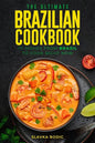The Ultimate Brazilian Cookbook: 111 Dishes From Brazil To Cook Right Now - Paperback