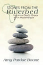 Stones from the Riverbed: Experiencing God's Grace in Mozambique - Paperback