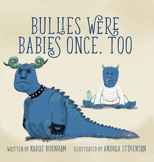 Bullies Were Babies Once, Too - Hardcover