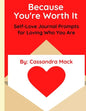 Because You're Worth It: Self-Love Journal Prompts for Loving Who You Are - Paperback