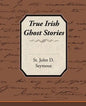 True Irish Ghost Stories - Paperback