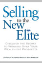 Selling to the New Elite: Discover the Secret to Winning Over Your Wealthiest Prospects - Paperback