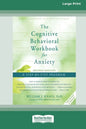 The Cognitive Behavioral Workbook for Anxiety (Second Edition): A Step-By-Step Program (16pt Large Print Edition) - Paperback