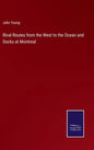 Rival Routes from the West to the Ocean and Docks at Montreal - Hardcover