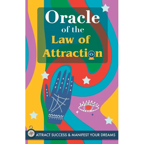 Oracle of the Law of Attraction: Attract success and manifest your dreams trough the Oracle. A powerful Law of Attraction book. The Secret is revealed - Paperback