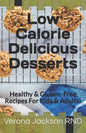 Low Calorie Delicious Desserts: Healthy & Gluten- Free Recipes For Kids & Adults! - Paperback
