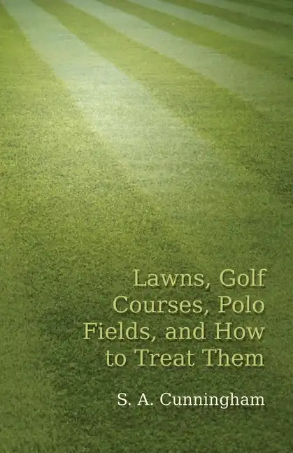 Lawns, Golf Courses, Polo Fields, and How to Treat Them - Paperback