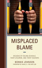 Misplaced Blame: Decades of Failing Schools, Their Children, and Their Teachers - Hardcover