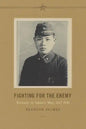 Fighting for the Enemy: Koreans in Japan's War, 1937-1945 - Hardcover
