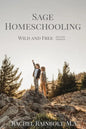 Sage Homeschooling: Wild and Free - Paperback