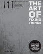 The Art of Fixing Things, principles of machines, and how to repair them: 150 tips and tricks to make things last longer, and save you money. - Paperback