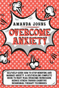 Overcome anxiety: Self-Help Guide how to stop worrying and manage anxiety. A self-healing complete book to fight fear, overcome depressi - Paperback