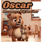 Oscar Becomes a Big Brother: A Children's Book to Help Prepare a Big Brother for a New Baby: Ages 2 - 10 - Hardcover