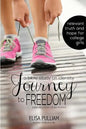 Journey to Freedom: A Bible Study on Identity Especially for Teen Girls - Paperback