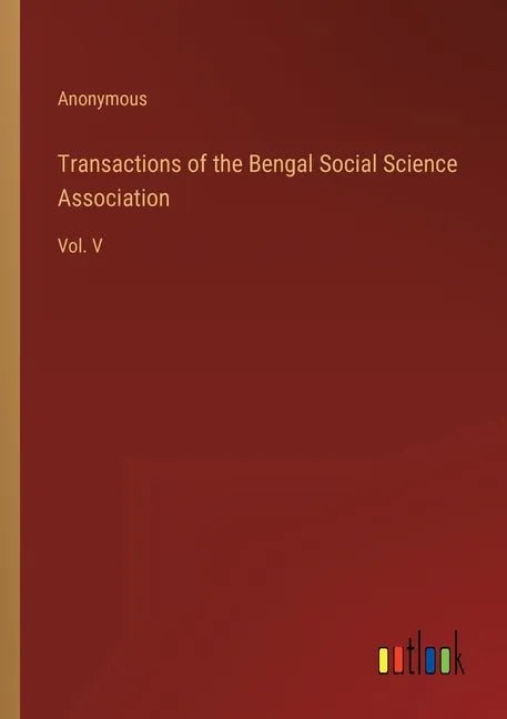 Transactions of the Bengal Social Science Association: Vol. V - Paperback
