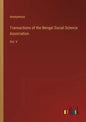 Transactions of the Bengal Social Science Association: Vol. V - Paperback