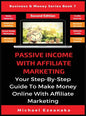 Passive Income With Affiliate Marketing: Your Step-By-Step Guide To Make Money Online With Affiliate Marketing - Hardcover