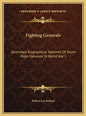 Fighting Generals: Illustrated Biographical Sketches Of Seven Major Generals In World War I - Hardcover
