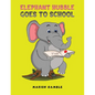 Elephant Hubble Goes to School - Paperback