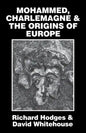 Mohammed, Charlemagne, and the Origins of Europe: The Pirenne Thesis in the Light of Archaeology - Paperback