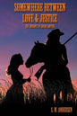 Somewhere Between Love and Justice: The Journey of Sarah Sawyer - Paperback