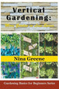 Vertical Gardening: More Garden in Less Space: Gardening Basics for Beginners Series - Paperback