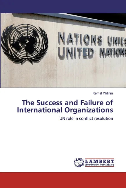 The Success and Failure of International Organizations - Paperback