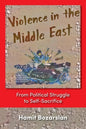 Violence in the Middle East: From Political Struggle to Self-Sacrifice - Paperback