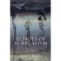 Echoes of Surrealism: Challenging Socialist Realism in East German Literature, 1945-1990 - Paperback