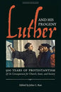 Luther and His Progeny: 500 Years of Protestantism and Its Consequences for Church, State, and Society - Paperback