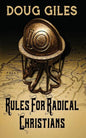 Rules for Radical Christians: 10 Biblical Disciplines for Influential Believers - Paperback