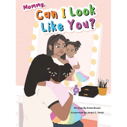 Mommy, Can I Look Like You? - Paperback