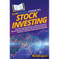 HowExpert Guide to Stock Investing: The Ultimate Handbook for Mastering Stock Market Basics, Building a Diversified Investment Portfolio, and Growing - Paperback