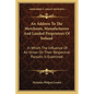 An Address To The Merchants, Manufacturers And Landed Proprietors Of Ireland: In Which The Influence Of An Union On Their Respective Pursuits Is Exami - Paperback