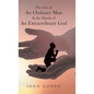 The Life of an Ordinary Man in the Hands of an Extraordinary God - Hardcover
