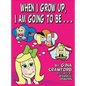 When I Grow Up, I Am going To Be . . . - Hardcover
