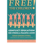 Free the Children: Conflict Education for Strong Peaceful Minds - Paperback
