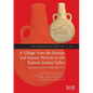 A Village from the Roman and Islamic Periods in the Eastern Jordan Valley: Excavations at Tell Abu Sarbut 2012 - 2015 - Paperback