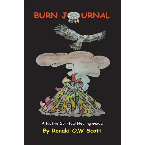 Burn Journal: A Native Spiritual Healing Guide - Paperback
