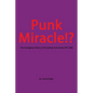 Punk Miracle: The outrageous history of the Sydney punk scene 1976 - 1983 - Paperback