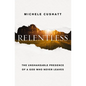 Relentless: The Unshakeable Presence of a God Who Never Leaves - Paperback