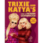 Trixie and Katya's Guide to Modern Womanhood - Hardcover