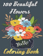100 Beautiful Flowers Coloring Book: An Adult Coloring Book Featuring 100 Beautiful Flower Designs Including Succulents Potted Plants Bouquets Wildflo - Paperback