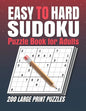 Easy to Hard Sudoku Puzzle books for Adults: Sudoku Book With 200 Sudoku Puzzles For Adults With Solutions . 200 Easy to Hard Sudoku Puzzles book for - Paperback