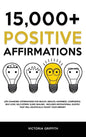 15.000+ Positive Affirmations: Life-Changing Affirmations for Health, Wealth, Happiness, Confidence, Self-Love, Self-Esteem, Sleep, Healing - Include - Hardcover