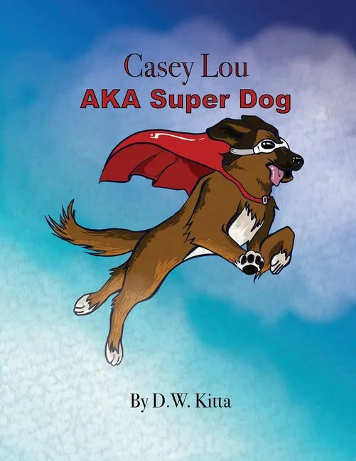 Casey Lou AKA Super Dog - Paperback