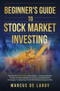 Beginner's Guide to Stock Market Investing: Secrets of Stock Trading Revealed - Comprehensive Guides to Stock Market Investing and Bulletproof Strateg - Paperback