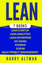 Lean: The Bible: 7 Manuscripts - Lean Startup, Lean Six Sigma, Lean Analytics, Lean Enterprise, Kanban, Scrum, Agile Project Management - Paperback